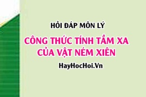 Công thức tính tầm xa của ném xiên? Vật lý 10